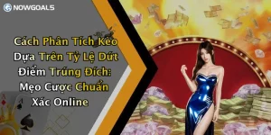 Cách Phân Tích Kèo Dựa Trên Tỷ Lệ Dứt Điểm Trúng Đích: Mẹo Cược Chuẩn Xác Online
