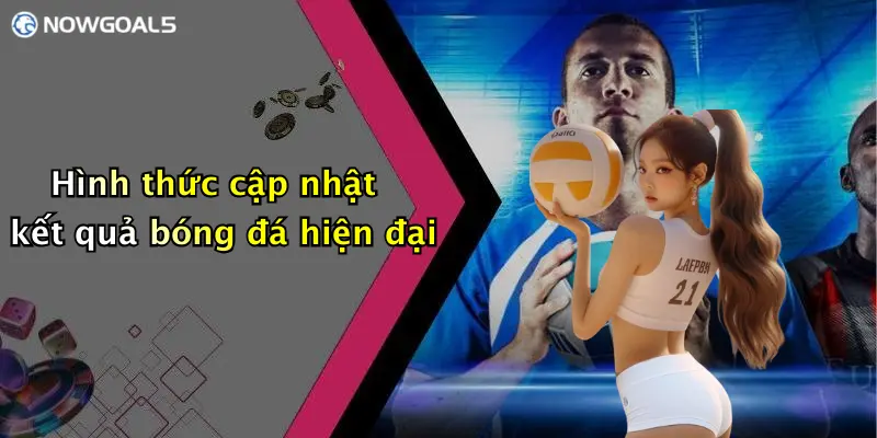 Hình thức cập nhật kết quả bóng đá hiện đại