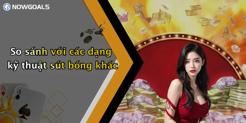So sánh với các dạng kỹ thuật sút bóng khác