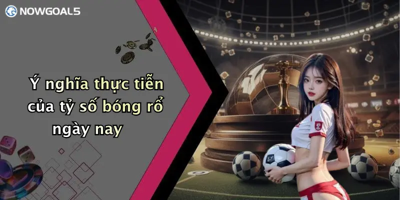 Ý nghĩa thực tiễn của tỷ số bóng rổ ngày nay