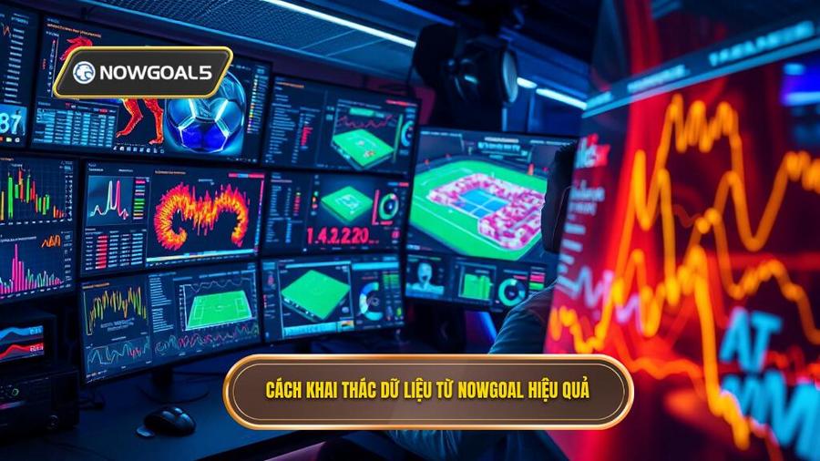 Cách khai thác dữ liệu từ NOWGOAL để soi kèo hiệu quả