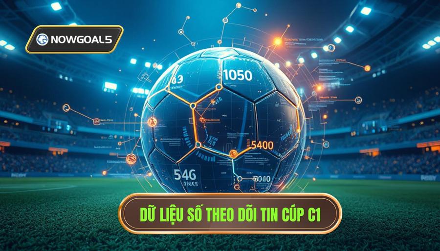 Vai Trò Của Dữ Liệu Số Trong Việc Theo Dõi Tin Cúp C1